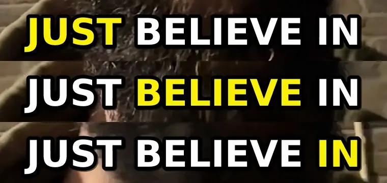 The caption 'JUST BELIEVE IN' in three consecutive moments of one clip, with the yellow highlight moving from JUST to BELIEVE to IN as each word is spoken